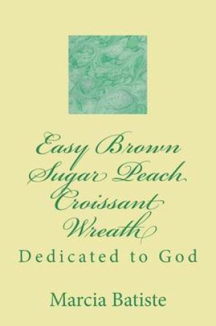 Cover of Easy Brown Sugar Peach Croissant Wreath