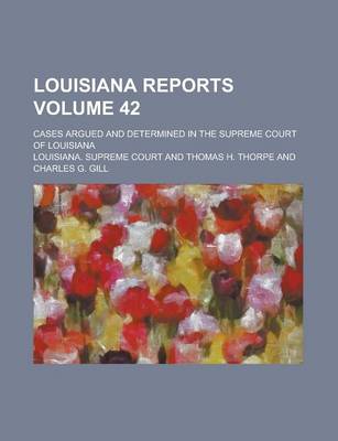 Book cover for Louisiana Reports; Cases Argued and Determined in the Supreme Court of Louisiana Volume 42