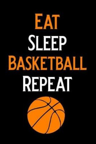 Cover of Eat Sleep Basketball Repeat