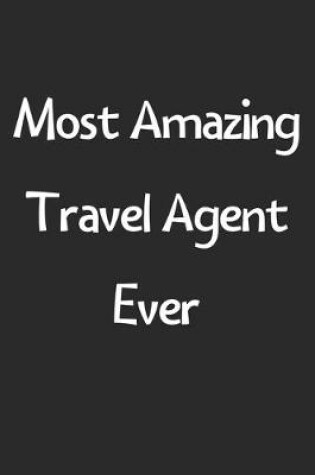 Cover of Most Amazing Travel Agent Ever