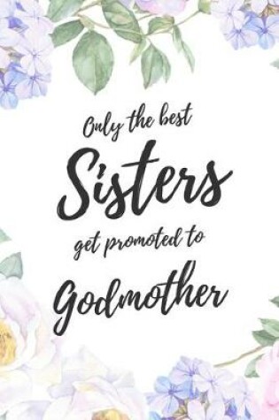 Cover of Only the Best Sisters Get Promoted To Godmother