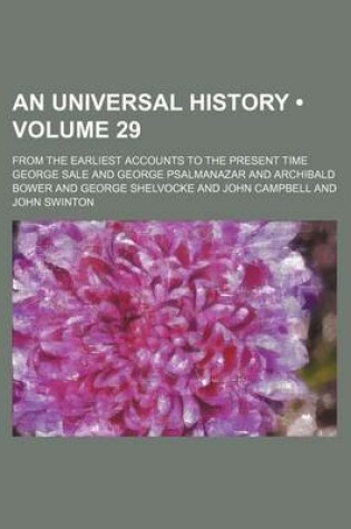 Cover of An Universal History (Volume 29); From the Earliest Accounts to the Present Time