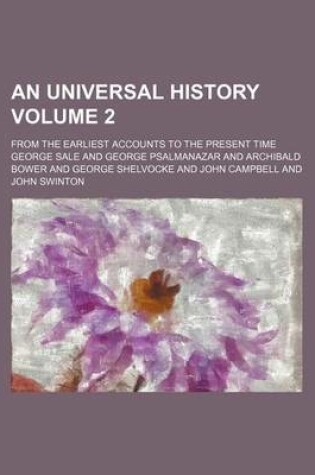 Cover of An Universal History Volume 2; From the Earliest Accounts to the Present Time