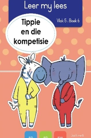 Cover of Leer my lees (Vlak 5 Boek 6): Tippie en die kompetisie