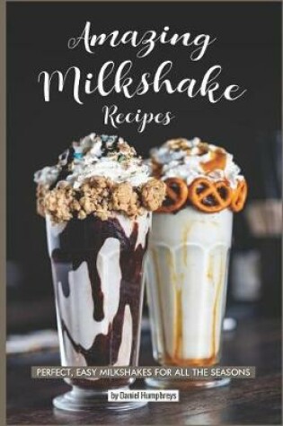 Cover of Amazing Milkshake Recipes