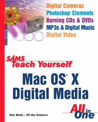 Book cover for Sams Teach Yourself Mac OS X Digital Media All In One with            Sams Teach Yourself Internet and Web Basics All in One with           Office Productivity and Windows XP Computer Basics