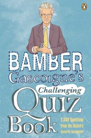 Cover of Bamber Gascoigne's Challenging Quiz Book