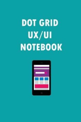 Cover of Dot Grid UI and UX Notebook