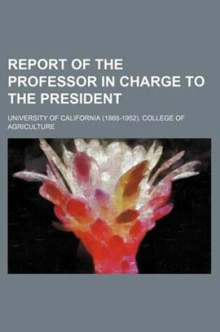 Cover of Report of the Professor in Charge to the President