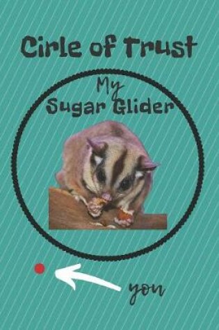 Cover of Circle of Trust My Sugar Glider Blank Lined Notebook Journal