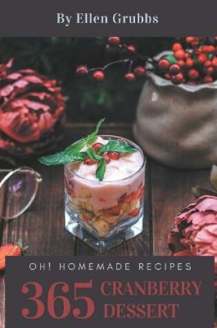 Cover of Oh! 365 Homemade Cranberry Dessert Recipes