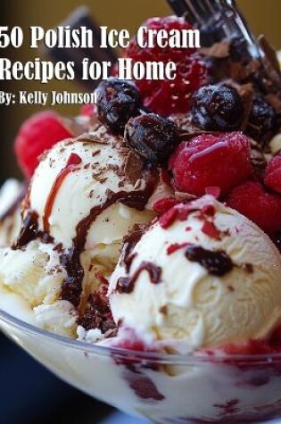 Cover of 50 Polish Ice Cream Recipes for Home