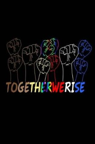 Cover of Together We Rise Notebook - College Ruled