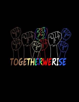 Book cover for Together We Rise Notebook - College Ruled