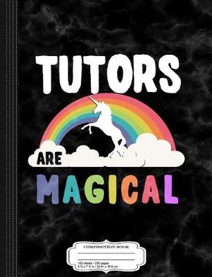 Book cover for Tutors Are Magical Composition Notebook