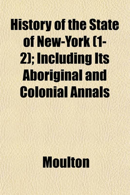 Book cover for History of the State of New-York (1-2); Including Its Aboriginal and Colonial Annals