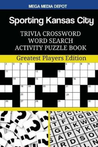 Cover of Sporting Kansas City Trivia Crossword Word Search Activity Puzzle Book