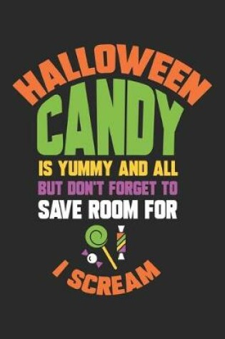Cover of Halloween Candy is yummy and all but don't forget to save room for I Scream