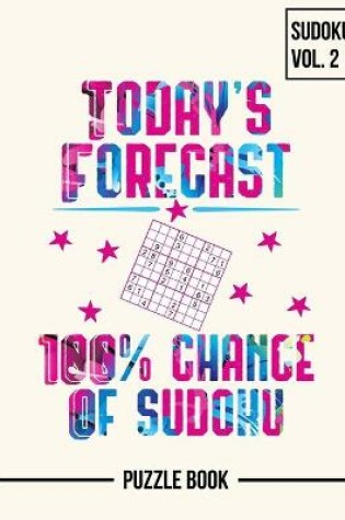 Cover of Today's Forecast 100 Percent Chance of Sudoku Puzzle Book Volume 2