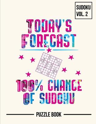 Book cover for Today's Forecast 100 Percent Chance of Sudoku Puzzle Book Volume 2