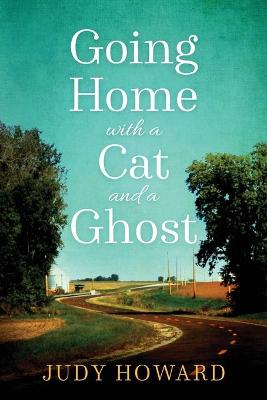 Book cover for Going Home With A Cat And A Ghost