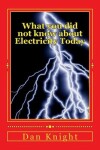 Book cover for What You Did Not Know about Electricity Today