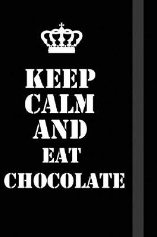 Cover of Keep Calm And eat chocolate