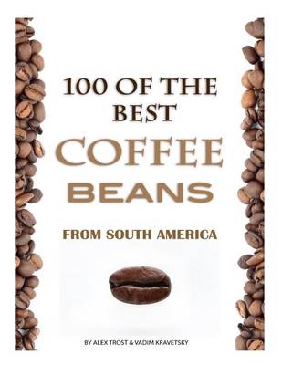 Book cover for 100 of the Best Coffee Beans from South America