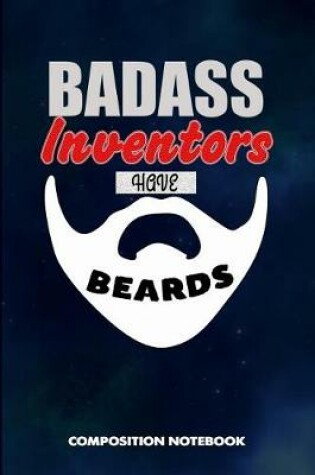 Cover of Badass Inventors Have Beards