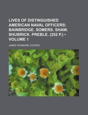 Book cover for Lives of Distinguished American Naval Officers (Volume 1); Bainbridge. Somers. Shaw. Shubrick. Preble. (252 P.)