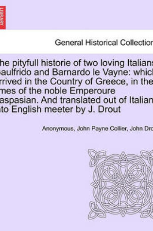 Cover of The Pityfull Historie of Two Loving Italians, Gaulfrido and Barnardo Le Vayne