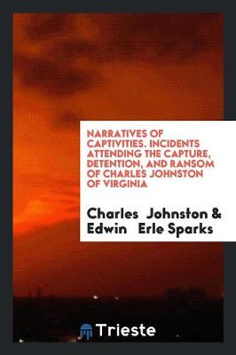 Book cover for Incidents Attending the Capture, Detention, and Ransom of Charles Johnston ...