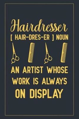 Cover of Hairdresser [ hair-dres-er ] Noun an artist whose work is always on display