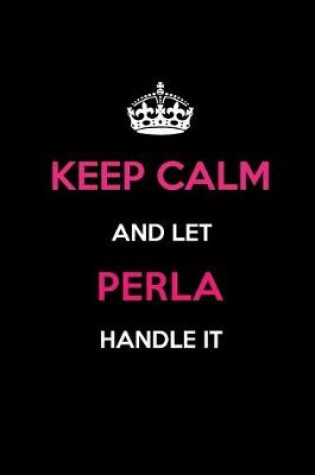 Cover of Keep Calm and Let Perla Handle It