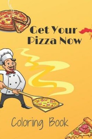 Cover of Get Your Pizza Now Coloring Book