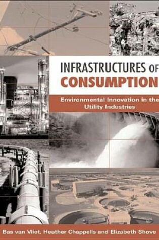 Cover of Infrastructures of Consumption: Environmental Innovation in the Utility Industries