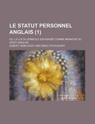 Book cover for Le Statut Personnel Anglais; Ou, La Loi Du Domicile Envisagee Comme Branche Du Droit Anglais (1)