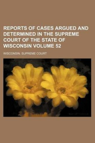 Cover of Reports of Cases Argued and Determined in the Supreme Court of the State of Wisconsin Volume 52