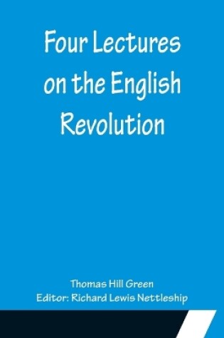 Cover of Four Lectures on the English Revolution