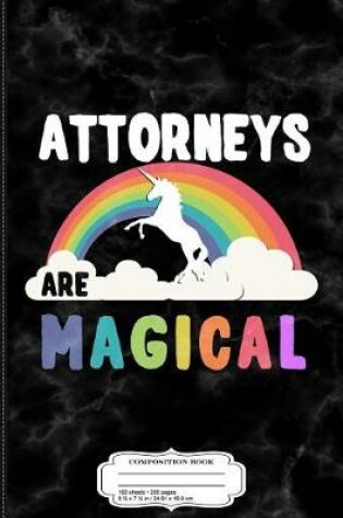 Cover of Attorneys Are Magical Composition Notebook