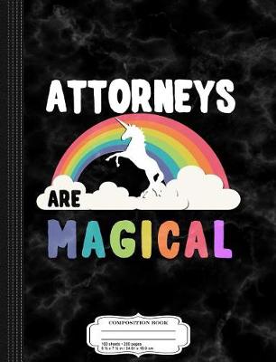 Book cover for Attorneys Are Magical Composition Notebook