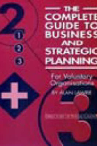 Cover of The Complete Guide to Business and Strategic Planning for Voluntary Organisations