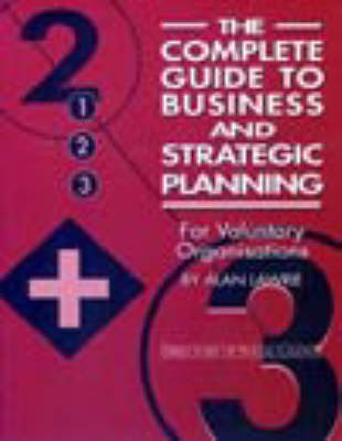 Book cover for The Complete Guide to Business and Strategic Planning for Voluntary Organisations