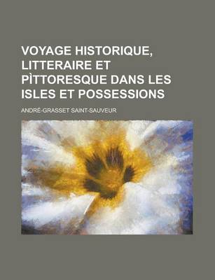 Book cover for Voyage Historique, Litteraire Et Pittoresque Dans Les Isles Et Possessions