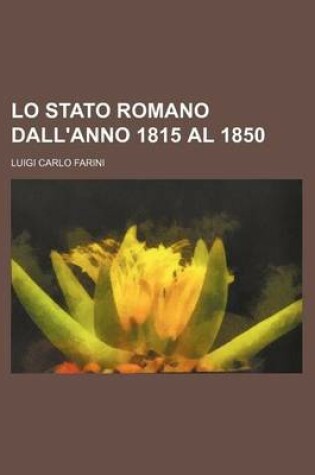 Cover of Lo Stato Romano Dall'anno 1815 Al 1850 (2)