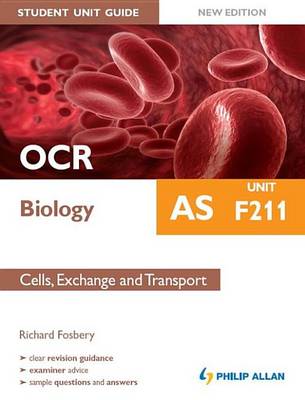 Book cover for OCR AS Biology Student Unit Guide New Edition: Unit F211 Cells, Exchange and Transport