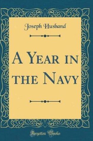 Cover of A Year in the Navy (Classic Reprint)