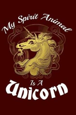 Cover of My Spirit Animal Is A Unicorn