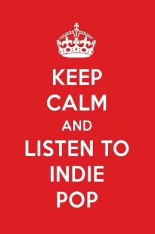 Cover of Keep Calm and Listen to Indie Pop