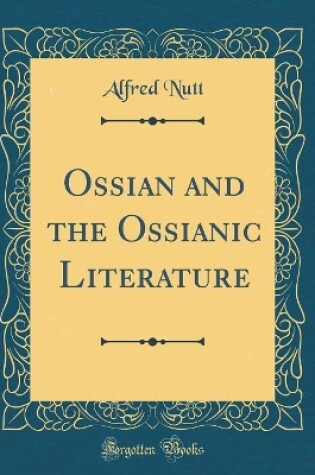 Cover of Ossian and the Ossianic Literature (Classic Reprint)